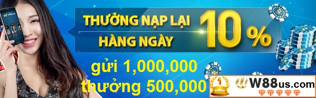 W88 Casino trực tuyến 10% thưởng nạp lại hàng ngày