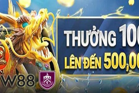 Thưởng 100% Chào mừng lên đến 500,000 VND tại Bắn Cá W88