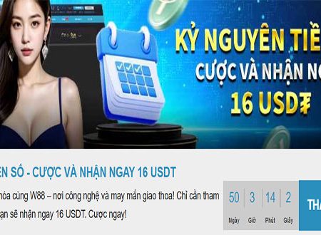 Kỷ nguyên tiền số – Cược và nhận ngay 16 USDT tại W88