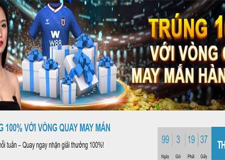 Trúng thưởng 100% – Vòng quay may mắn mỗi tuần tại W88